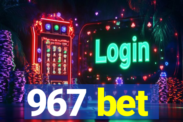 967 bet